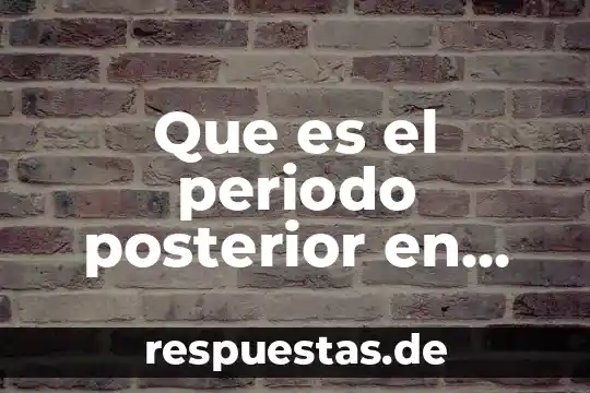 Que es el periodo de traslacion de la luna 5 Que es el periodo posterior en contabilidad