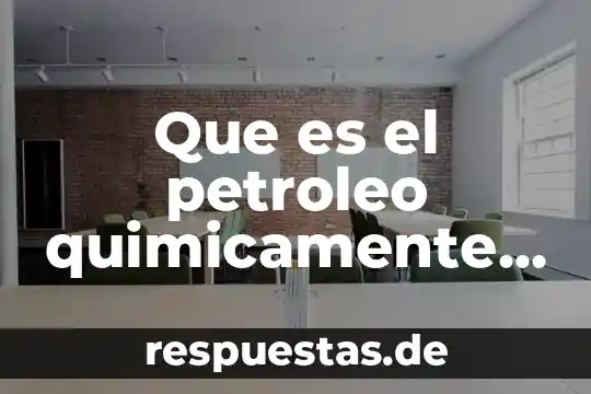 Qué es la electricidad y químicamente cómo se conduce 5 Que es el petroleo quimicamente hablando