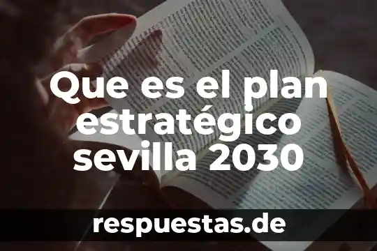 Que es el de analisis estrategico interno 8 Que es el plan estratégico sevilla 2030