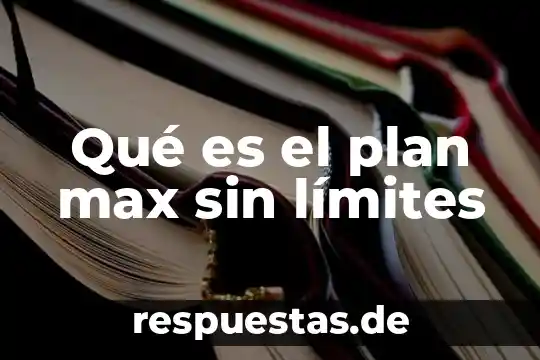 Qué es el plan max sin límites