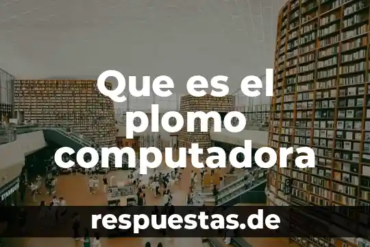 Qué es un troyano de computadora 7 Que es el plomo computadora