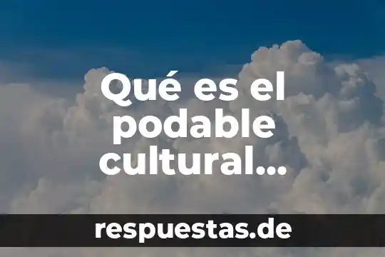 Qué es nogales patrimonio cultural y natural 4 Qué es el podable cultural mexicano