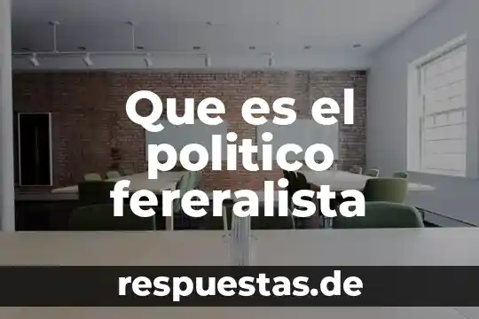 Qué es el ideario político de Simón Bolívar 4 Que es el politico fereralista