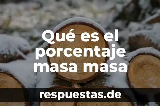 Qué es el porcentaje masa masa