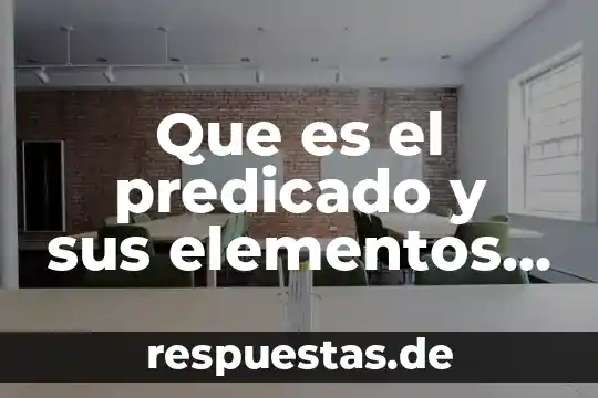 Que es elementos transicion interna 6 Que es el predicado y sus elementos circunstanciales
