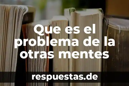 Que es el problema de la otras mentes