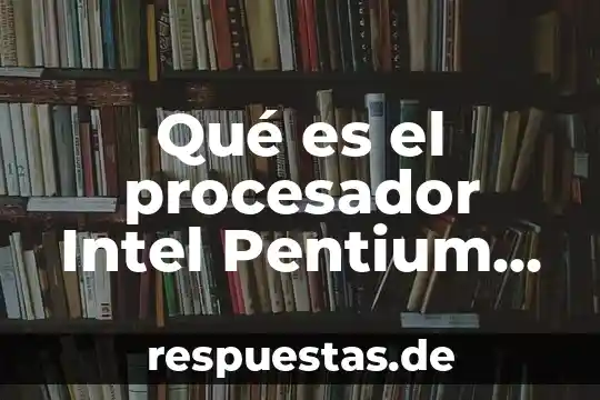 Qué es el procesador Intel Pentium Inside