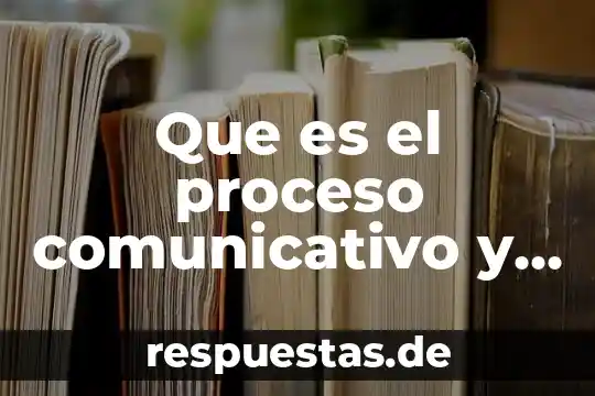Que es el proceso comunicativo concepto 8 Que es el proceso comunicativo y sus caracteristicas