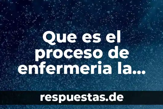 Qué es el interés observación del proceso escolar 3 Que es el proceso de enfermeria la observacion