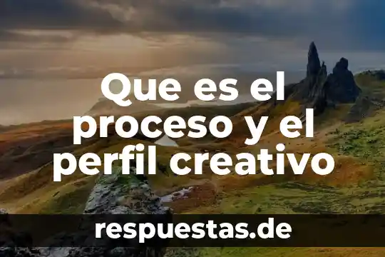 Investigar que es un proseso creativo de un artista 3 Que es el proceso y el perfil creativo