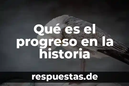 Qué es una muela en historia 7 Qué es el progreso en la historia