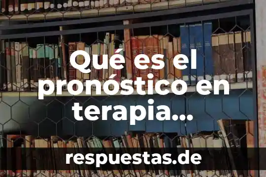 Por que es buena la terapia genética explicación para niños 3 Qué es el pronóstico en terapia sistémica