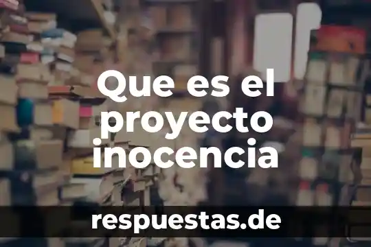 Qué es calendario de proyecto 3 Que es el proyecto inocencia