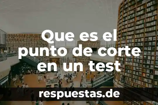 Que es el utilitarismo en filosofía 3 Que es el punto de corte en un test