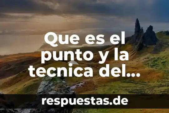 Que es una ficha tecnica de un animal 4 Que es el punto y la tecnica del puntillismo