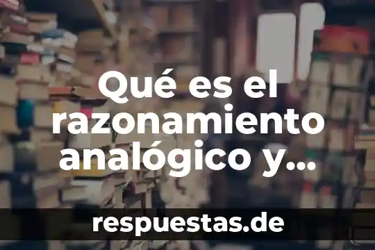 Que es un ideal de vida 3 Qué es el razonamiento analógico y cuál uso damos en la vida cotidiana
