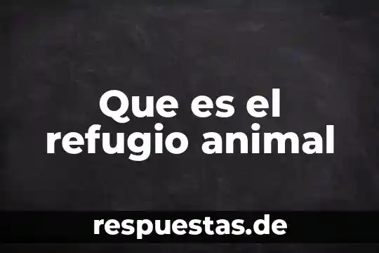 Qué es describir las partes de un animal 5 Que es el refugio animal