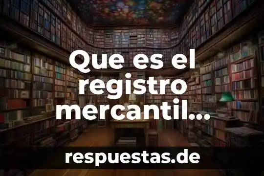 Qué es quorum estatutario en derecho mercantil 8 Que es el registro mercantil ecuador