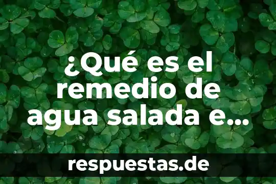 Que es mejor agua dura o blanda 5 ¿Qué es el remedio de agua salada e hielo?