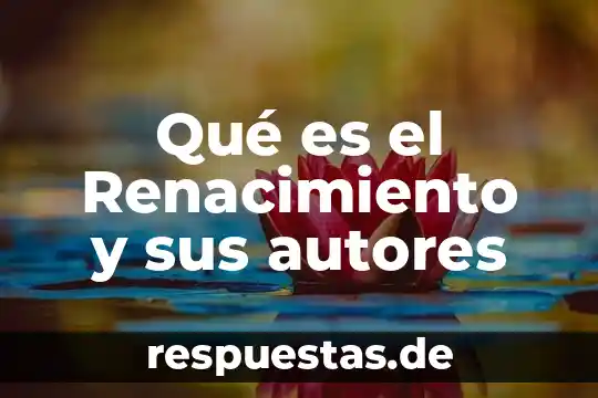 Que es el renacimiento politico filosofía 7 Qué es el Renacimiento y sus autores