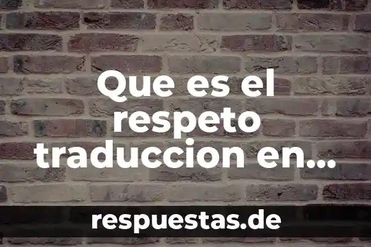 Que es el derecho a la educacion en ingles traduccion 4 Que es el respeto traduccion en ingles