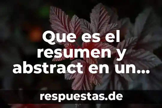 Abstract de un informe que es 4 Que es el resumen y abstract en un ensayo