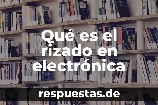 Que es no repudio en firma electronica 8 Qué es el rizado en electrónica