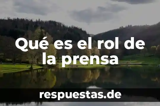 Qué es el rol de la prensa
