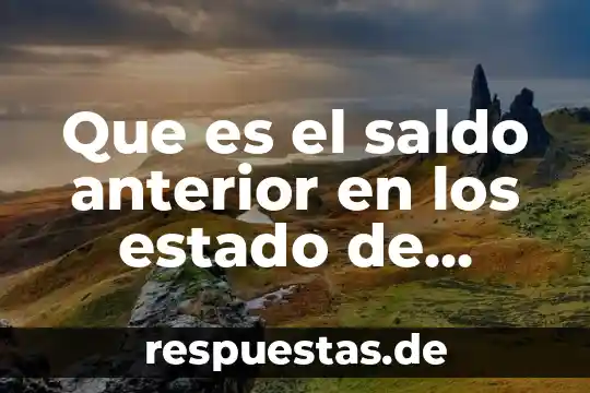 Que es el estado de animo caido 8 Que es el saldo anterior en los estado de cuenta