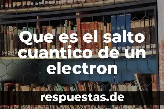 Que es el salto cuantico de un electron