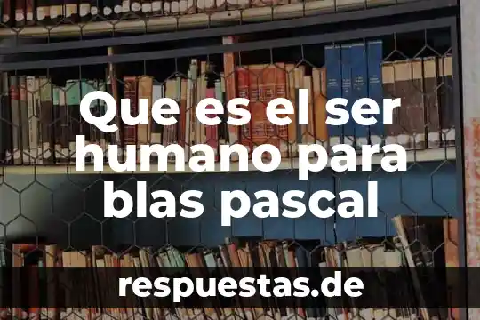 Que es efecto multiplicador en recurso humano 5 Que es el ser humano para blas pascal