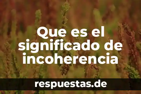 Qué es geografía significado y concepto 7 Que es el significado de incoherencia