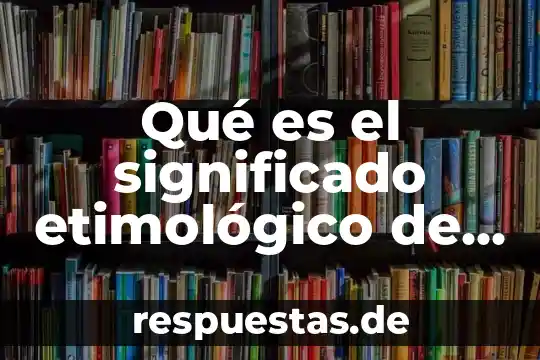Fecundación significado etimológico y que es 6 Qué es el significado etimológico de una palabra