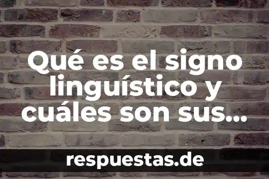 Que es la atmosfera terrestre y cuales son sus componentes 5 Qué es el signo linguístico y cuáles son sus componentes