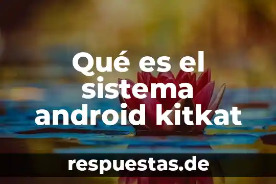 Qué es sistema de numeración griego 6 Qué es el sistema android kitkat