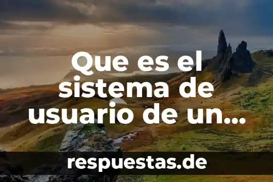 Que es el nombre de usuario del autor 7 Que es el sistema de usuario de un celular