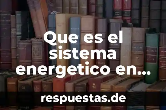 Qué es un sistema de producción integrado 5 Que es el sistema energetico en el deporte