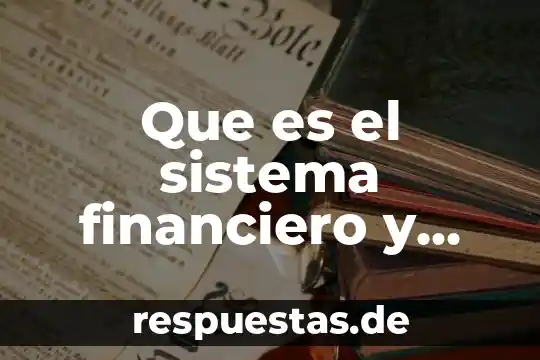 Que es un ratio financiero y cual es su función 6 Que es el sistema financiero y como