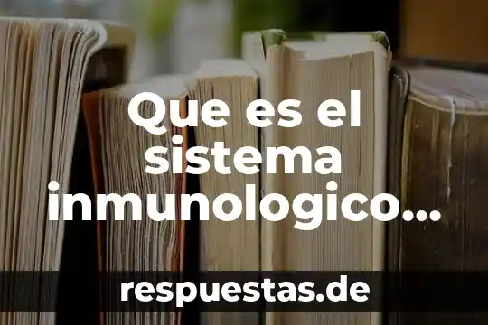 Que es inhibir el sistema inmunologico 3 Que es el sistema inmunologico como es el procrso inmunologico
