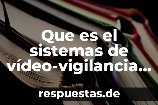 Modelado de sistemas que es un compensador 3 Que es el sistemas de vídeo-vigilancia cctv