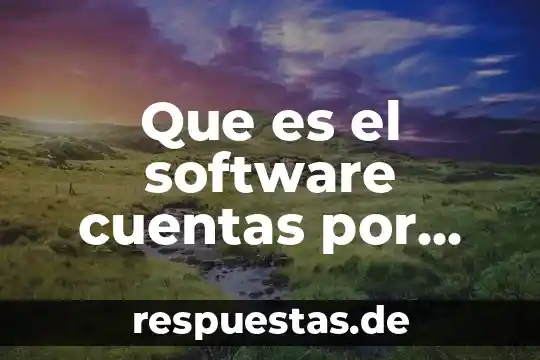 Qué es el significado de cobrar 7 Que es el software cuentas por cobrar y pagar