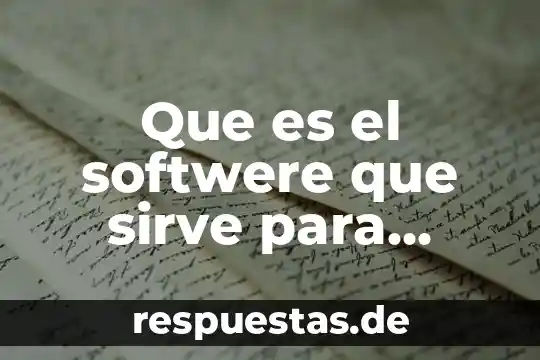 Que es el softwere que sirve para manipular