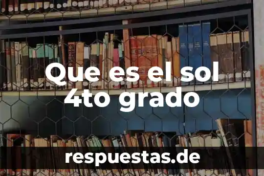 Que es insol sol 6 Que es el sol 4to grado