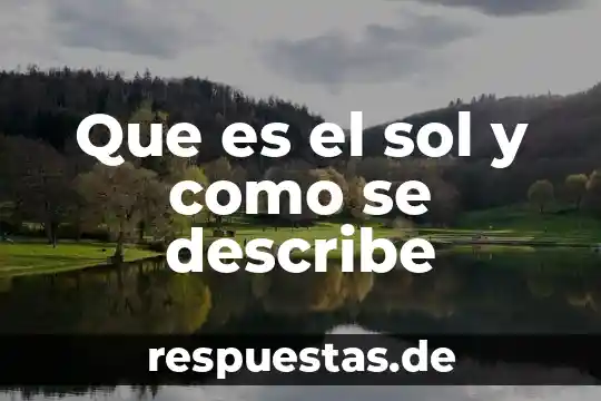 Describe que es una hipótesis de relación de productos 3 Que es el sol y como se describe
