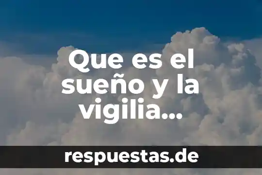 Que es sueño significado 5 Que es el sueño y la vigilia ejemplos