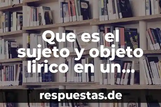 Que es el hablante lirico significado 4 Que es el sujeto y objeto lirico en un poema