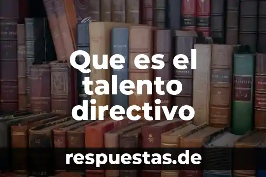 Que es el talento directivo