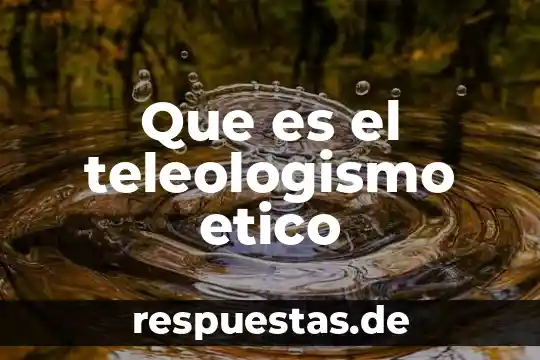 Definir que es un dilema etico 4 Que es el teleologismo etico
