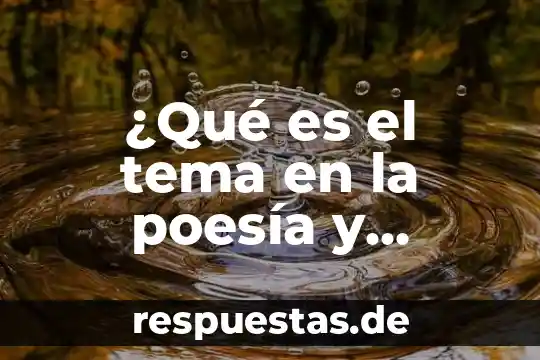 Que es compuesto y ejemplos 5 ¿Qué es el tema en la poesía y ejemplos?
