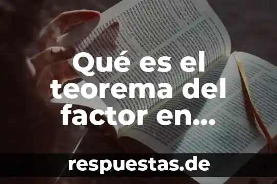 Que es un factor ejemplos 3 Qué es el teorema del factor en matemáticas